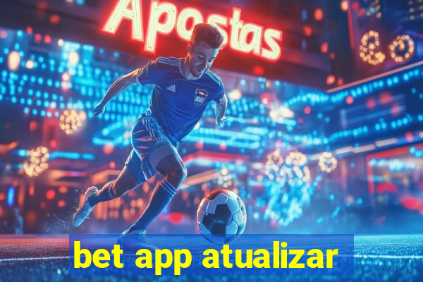 bet app atualizar